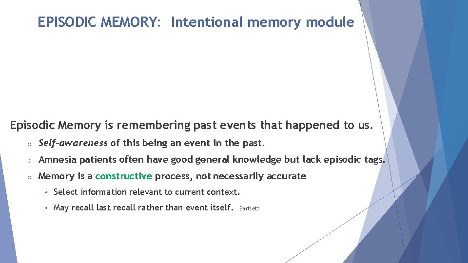 EPISODIC MEMORY: Intentional memory module Episodic Memory is remembering past events that happened to