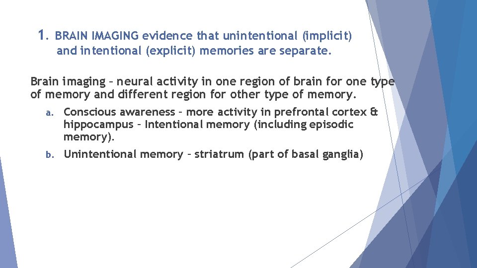 1. BRAIN IMAGING evidence that unintentional (implicit) and intentional (explicit) memories are separate. Brain