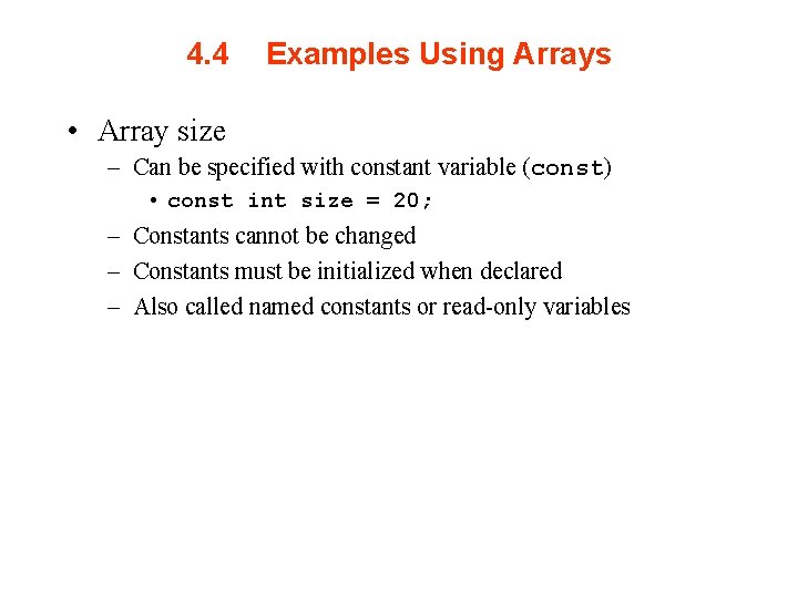 4. 4 Examples Using Arrays • Array size – Can be specified with constant