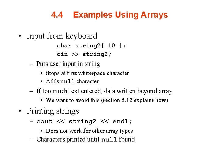 4. 4 Examples Using Arrays • Input from keyboard char string 2[ 10 ];