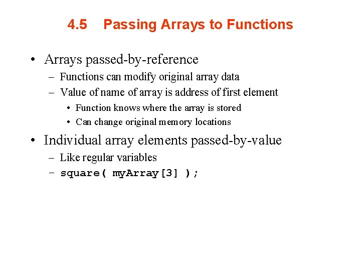 4. 5 Passing Arrays to Functions • Arrays passed-by-reference – Functions can modify original
