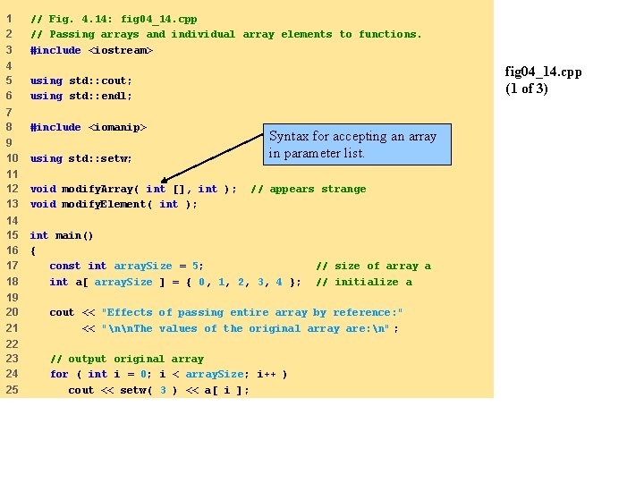 1 2 3 // Fig. 4. 14: fig 04_14. cpp // Passing arrays and