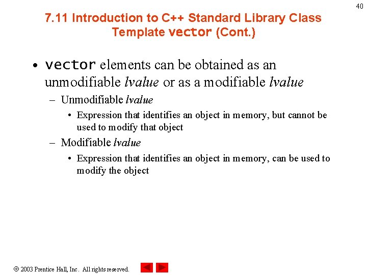 40 7. 11 Introduction to C++ Standard Library Class Template vector (Cont. ) •