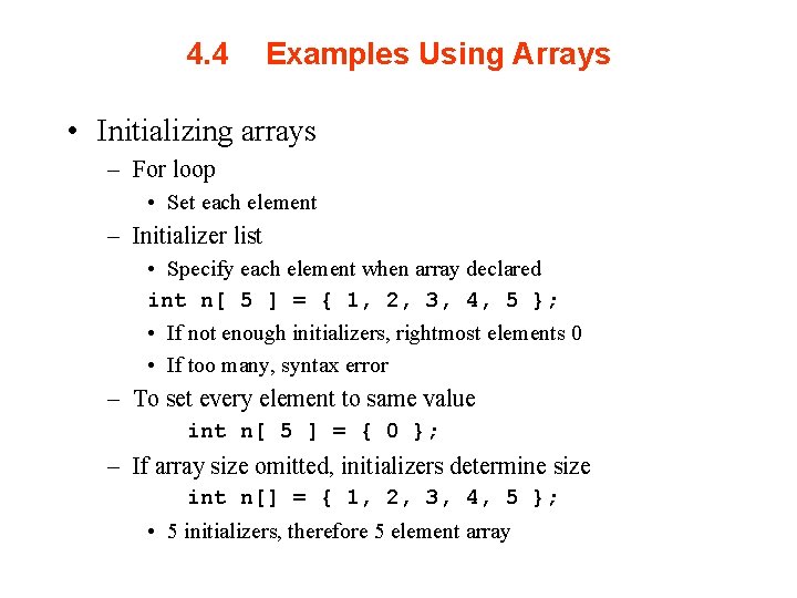 4. 4 Examples Using Arrays • Initializing arrays – For loop • Set each