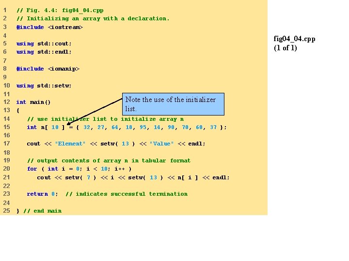 1 2 3 // Fig. 4. 4: fig 04_04. cpp // Initializing an array