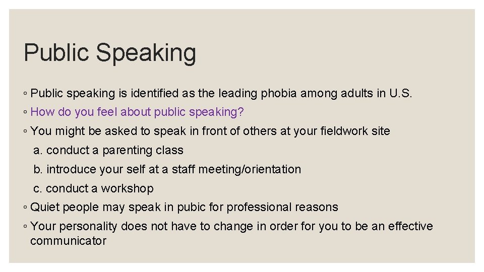 Public Speaking ◦ Public speaking is identified as the leading phobia among adults in