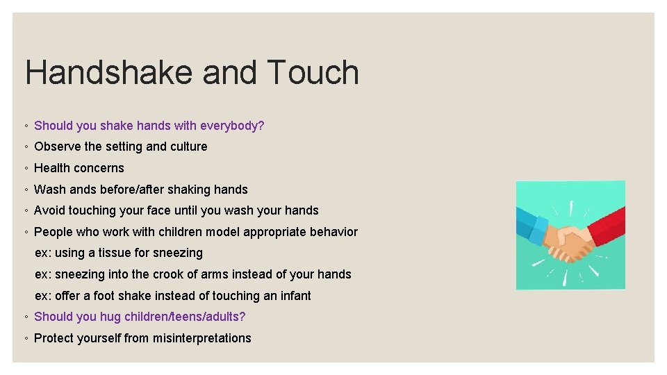 Handshake and Touch ◦ Should you shake hands with everybody? ◦ Observe the setting