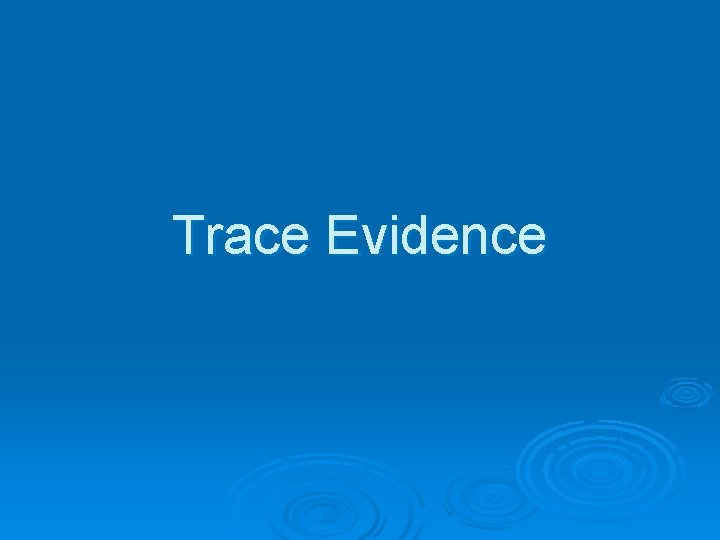 Trace Evidence 