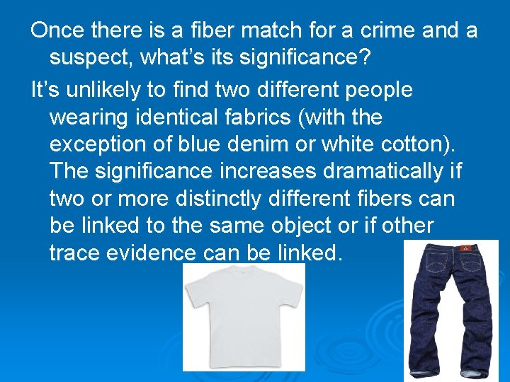 Once there is a fiber match for a crime and a suspect, what’s its