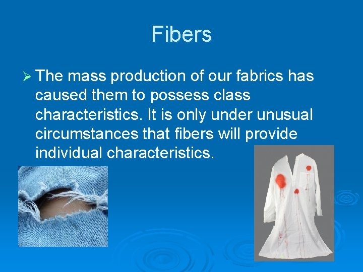 Fibers Ø The mass production of our fabrics has caused them to possess class