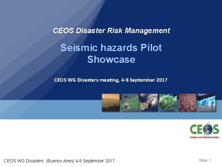 CEOS Disaster Risk Management Seismic hazards Pilot Showcase CEOS WG Disasters meeting, 4 -8