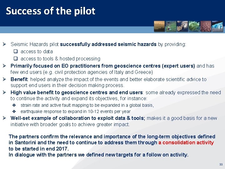 Success of the pilot Ø Seismic Hazards pilot successfully addressed seismic hazards by providing: