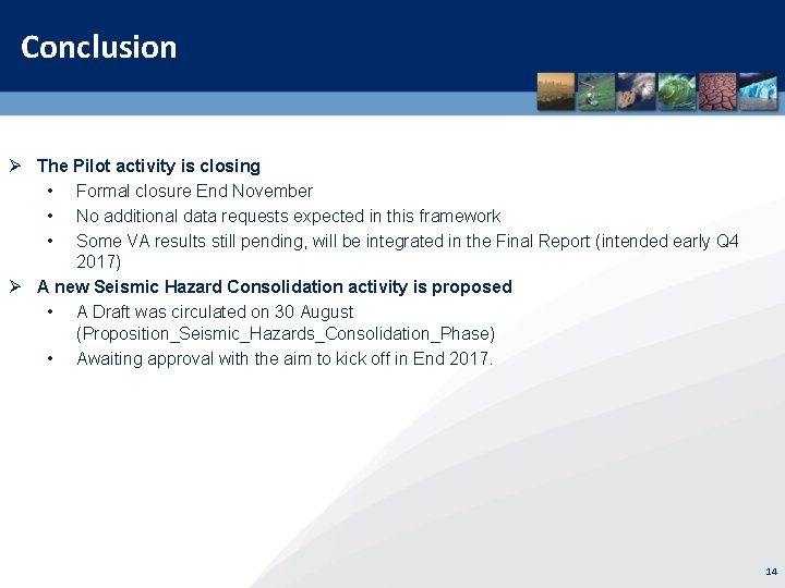 Conclusion Ø The Pilot activity is closing • Formal closure End November • No