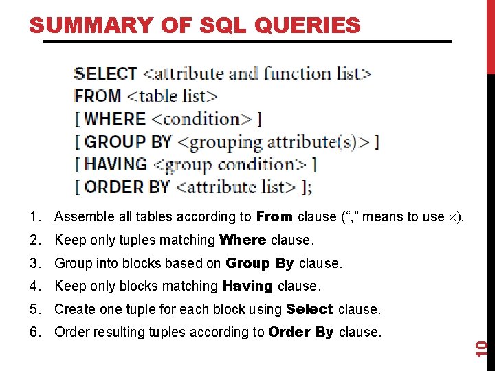 SUMMARY OF SQL QUERIES 1. Assemble all tables according to From clause (“, ”