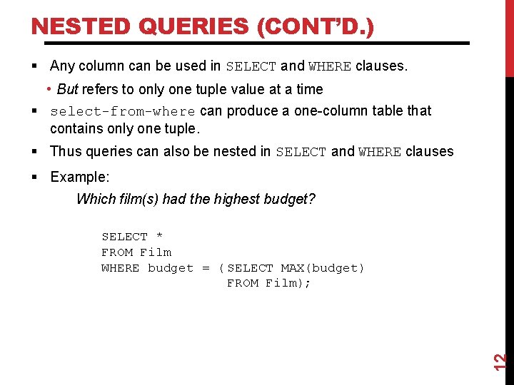 NESTED QUERIES (CONT’D. ) § Any column can be used in SELECT and WHERE