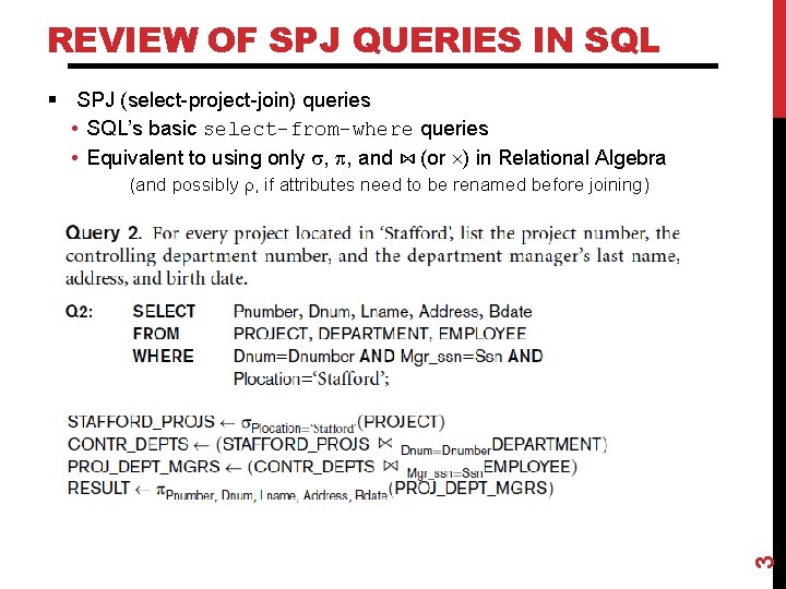REVIEW OF SPJ QUERIES IN SQL § SPJ (select-project-join) queries • SQL’s basic select-from-where