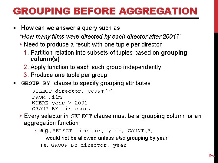 GROUPING BEFORE AGGREGATION § How can we answer a query such as “How many
