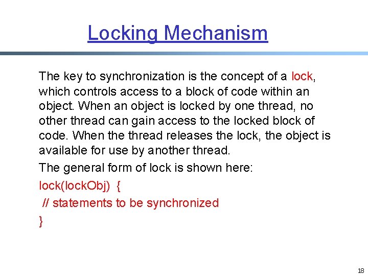 Locking Mechanism The key to synchronization is the concept of a lock, which controls Locking Mechanism The key to synchronization is the concept of a lock, which controls