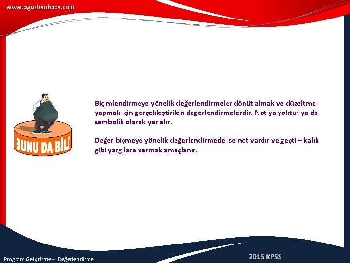 www. oguzhanhoca. com Biçimlendirmeye yönelik değerlendirmeler dönüt almak ve düzeltme yapmak için gerçekleştirilen değerlendirmelerdir.