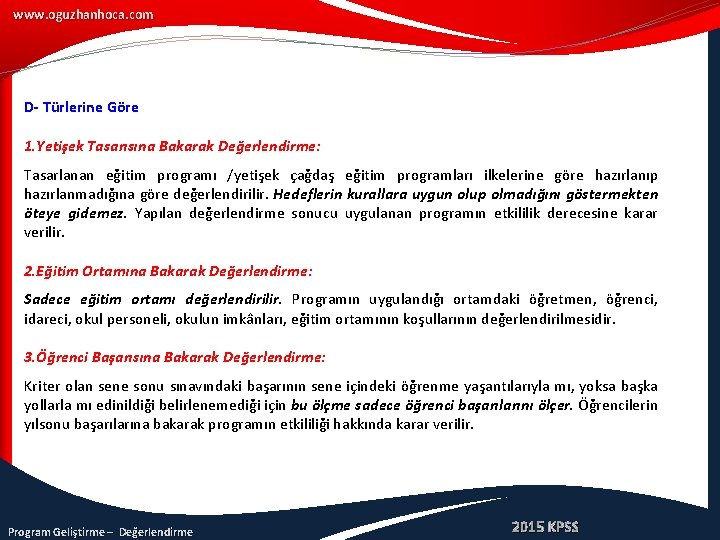 www. oguzhanhoca. com D- Türlerine Göre 1. Yetişek Tasarısına Bakarak Değerlendirme: Tasarlanan eğitim programı