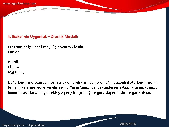 www. oguzhanhoca. com 4. Stake’ nin Uygunluk – Olasılık Modeli: Program değerlendirmeyi üç boyutta