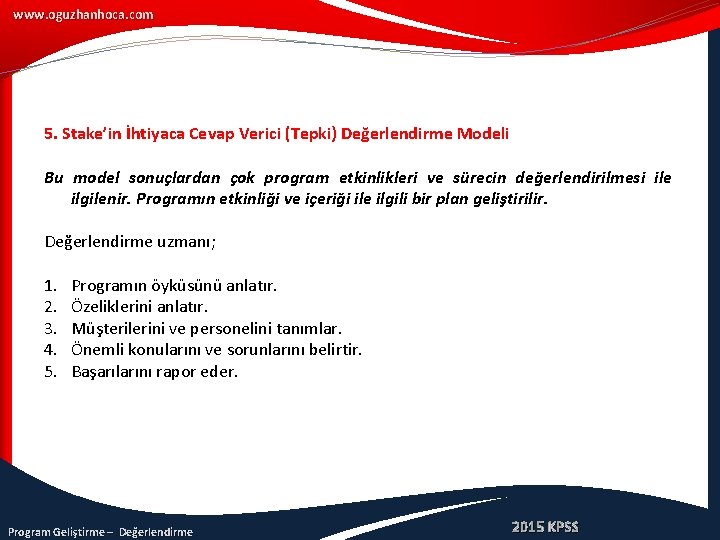 www. oguzhanhoca. com 5. Stake’in İhtiyaca Cevap Verici (Tepki) Değerlendirme Modeli Bu model sonuçlardan