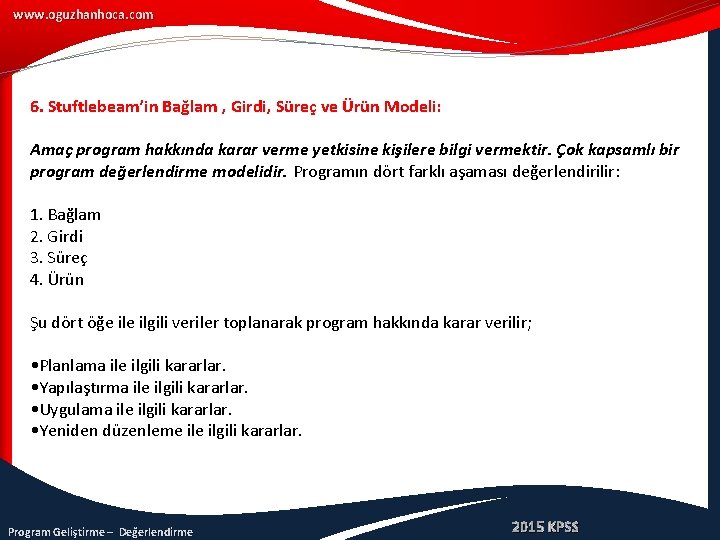 www. oguzhanhoca. com 6. Stuftlebeam’in Bağlam , Girdi, Süreç ve Ürün Modeli: Amaç program
