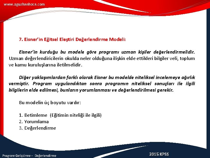 www. oguzhanhoca. com 7. Eisner’in Eğitsel Eleştiri Değerlendirme Modeli: Eisner’in kurduğu bu modele göre