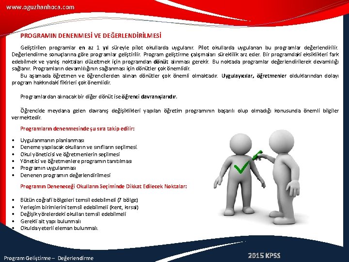 www. oguzhanhoca. com PROGRAMIN DENENMESİ VE DEĞERLENDİRİLMESİ Geliştirilen programlar en az 1 yıl süreyle