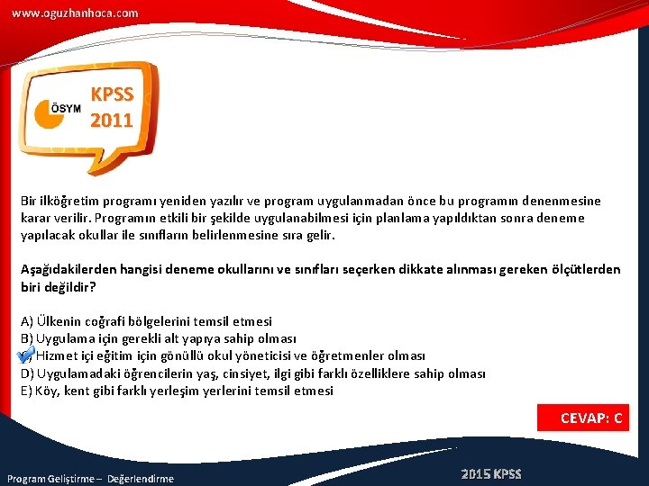 www. oguzhanhoca. com KPSS 2011 Bir ilköğretim programı yeniden yazılır ve program uygulanmadan önce