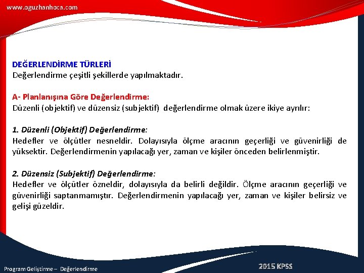 www. oguzhanhoca. com DEĞERLENDİRME TÜRLERİ Değerlendirme çeşitli şekillerde yapılmaktadır. A- Planlanışına Göre Değerlendirme: Düzenli