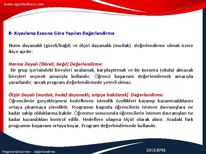 www. oguzhanhoca. com B- Kıyaslama Esasına Göre Yapılan Değerlendirme Norm dayanaklı (göreli/bağıl) ve ölçüt