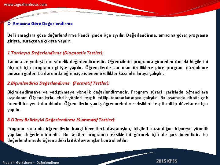 www. oguzhanhoca. com C- Amacına Göre Değerlendirme Belli amaçlara göre değerlendirme kendi içinde üçe
