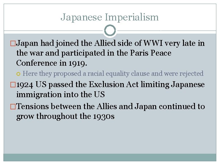 Japanese Imperialism �Japan had joined the Allied side of WWI very late in the