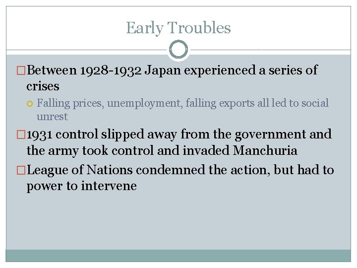 Early Troubles �Between 1928 -1932 Japan experienced a series of crises Falling prices, unemployment,