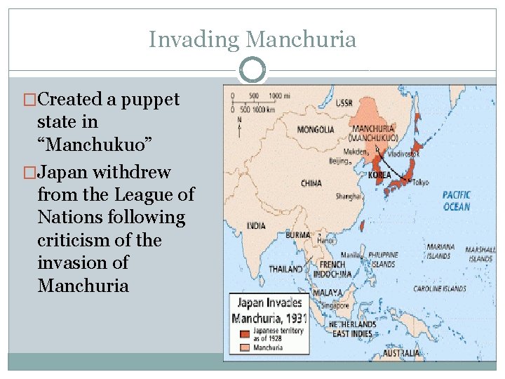 Invading Manchuria �Created a puppet state in “Manchukuo” �Japan withdrew from the League of