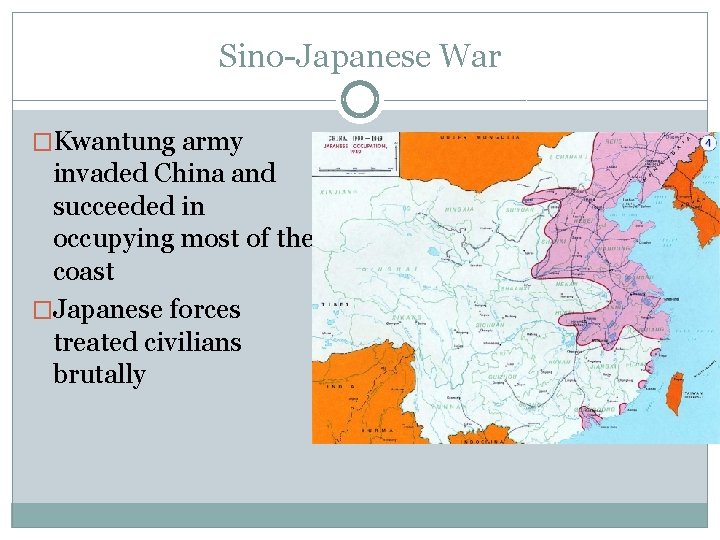 Sino-Japanese War �Kwantung army invaded China and succeeded in occupying most of the coast