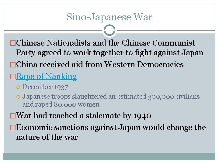 Sino-Japanese War �Chinese Nationalists and the Chinese Communist Party agreed to work together to