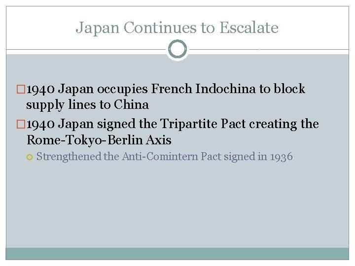 Japan Continues to Escalate � 1940 Japan occupies French Indochina to block supply lines