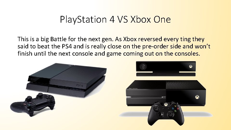 Play. Station 4 VS Xbox One This is a big Battle for the next