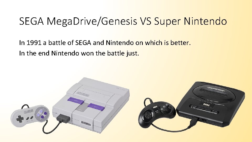 SEGA Mega. Drive/Genesis VS Super Nintendo In 1991 a battle of SEGA and Nintendo