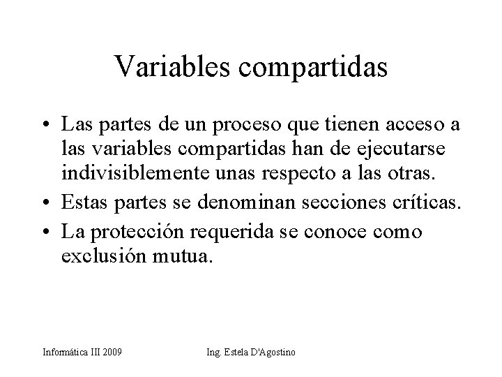 Variables compartidas • Las partes de un proceso que tienen acceso a las variables