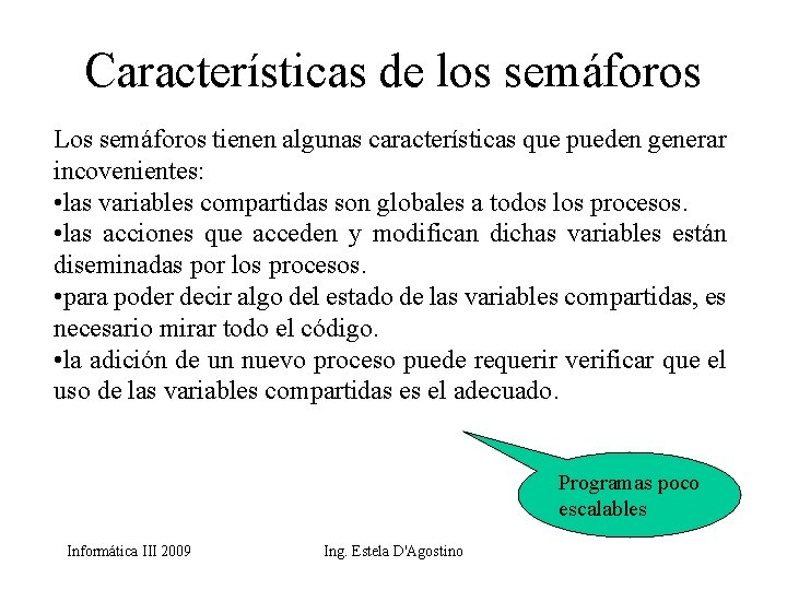 Características de los semáforos Los semáforos tienen algunas características que pueden generar incovenientes: •