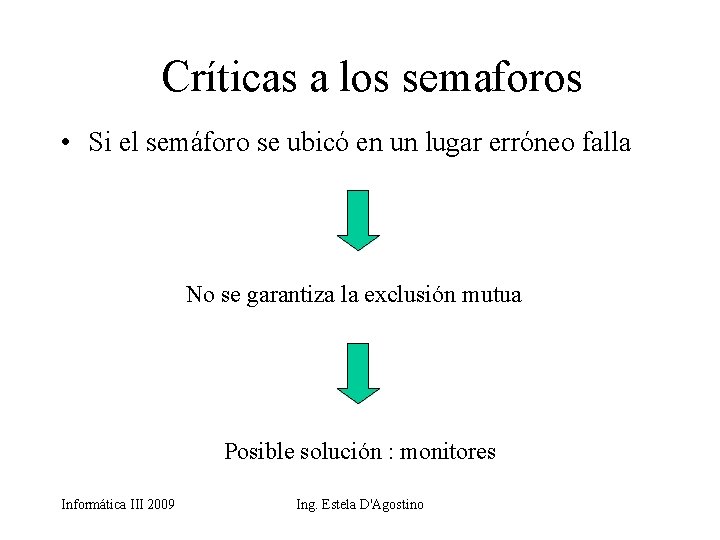 Críticas a los semaforos • Si el semáforo se ubicó en un lugar erróneo