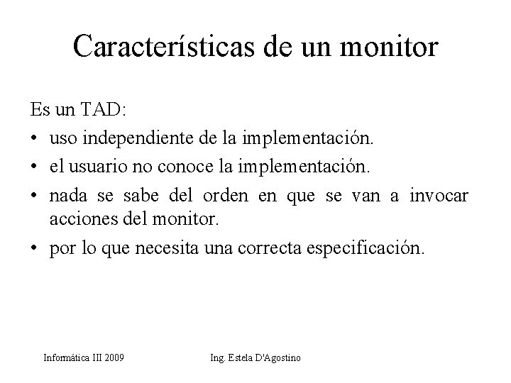 Características de un monitor Es un TAD: • uso independiente de la implementación. •