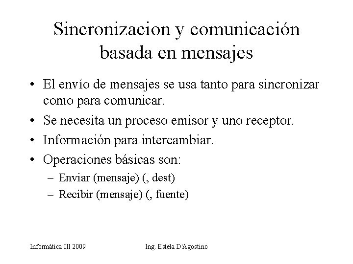 Sincronizacion y comunicación basada en mensajes • El envío de mensajes se usa tanto