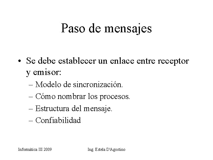 Paso de mensajes • Se debe establecer un enlace entre receptor y emisor: –