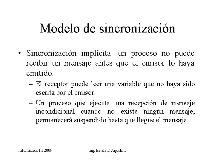 Modelo de sincronización • Sincronización implícita: un proceso no puede recibir un mensaje antes