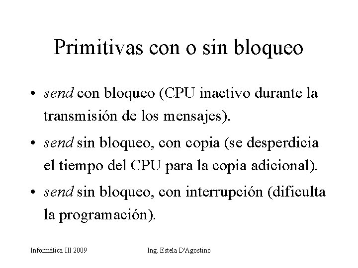 Primitivas con o sin bloqueo • send con bloqueo (CPU inactivo durante la transmisión