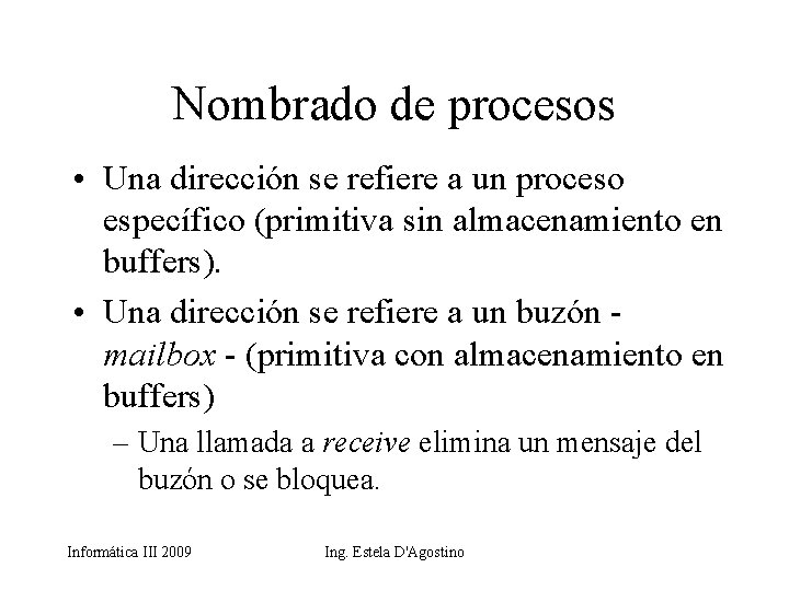 Nombrado de procesos • Una dirección se refiere a un proceso específico (primitiva sin